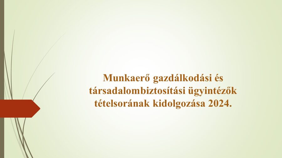 Munkaerő-gazdálkodási és TB ügyintézők szóbeli tételsorának kidolgozása 2024